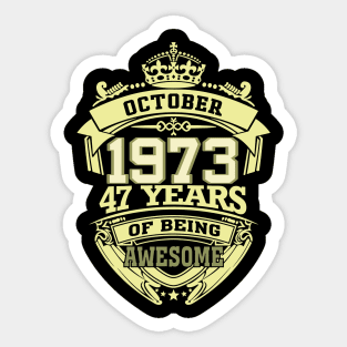1973 OCTOBER 47 years of being awesome Sticker